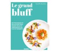 Le Grand Bluff : Des Recettes Simples Qui En Jettent ! (ebook)