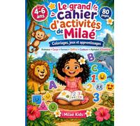 Le grand cahier d’activités de Milaé: Coloriages, jeux et apprentissages pour les enfants de 4 à 6 ans