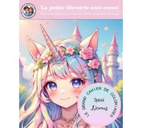 LE GRAND CAHIER DE COLORIAGES: Spécial licornes (La petite librairie anti ennui)