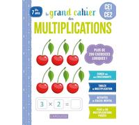 Le grand cahier des multiplications CE1/CE2: Plus de 200 exercices ludiques !