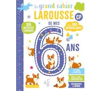 Le grand cahier Larousse de mes 6 ans CP: 100 activités ludiques, avec 100 autocollants