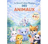 Le grand cahier magique des animaux: Spécial 4-6 ans (Les grands cahiers magiques, spécial 4-6 ans)