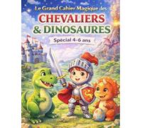 Le Grand Cahier Magique des CHEVALIERS & DINOSAURES: Spécial 4-6 ans (Les grands cahiers magiques, spécial 4-6 ans)