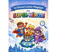 Le grand cahier magique des super-héros: Spécial 4-6 ans (Les grands cahiers magiques, spécial 4-6 ans)