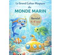 Le grand cahier magique du monde marin: Spécial 4-6 ans (Les grands cahiers magiques, spécial 4-6 ans)