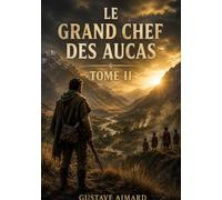Le Grand Chef des Aucas - Tome II: Une épopée de courage et de survie dans les terres sauvages d'Amérique du Sud