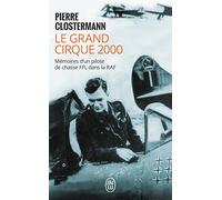 Le grand cirque 2000: Mémoires d'un pilote de chasse FFL dans la RAF
