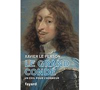 Le Grand Condé: Un exil pour l'honneur