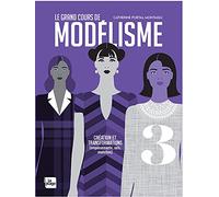 Le grand cours de modélisme: Tome 3, Création et transformations d'empiècements, de cols et de manches