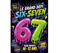 Le Grand Défi 67 Six-Seven pour enfants 10-12 ans. Le livre de jeux, activités & casse-têtes en 7 niveaux + 100 Challenges Bonus: Idée cadeau garçon & fille pour Noël, Pâques ou anniversaire