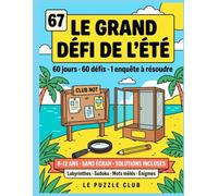 Le Grand Défi de l'Été 67 Six-Seven: 60 jours, 60 défis, une enquête à résoudre. Cahier de vacances pour enfants de 8 à 12 ans : labyrinthes, sudoku, ... et énigmes. Sans écran, solutions incluses