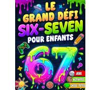 Le grand défi Six-Seven pour enfants: jeux, activités et casse-têtes inspirés du meme viral 6-7. Peux-tu réussir les 6 niveaux ? (8-12 ans) - Cadeau parfait pour Noël, Pâques ou un anniversaire