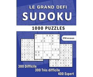 Le Grand Défi Sudoku: 1000 Puzzles pour stimuler votre cerveau. Mettez-vous au défi avec le niveau Expert.
