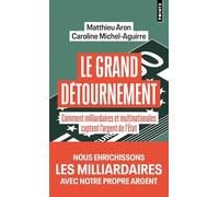 Le Grand détournement: Comment milliardaires et multinationales captent l'argent de l'Etat (Points documents)