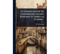 Le Grand-duchÃ(c) De Luxembourg Avant, Pendant Et Après La Guerre...