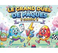 Le Grand Duel de Pâques: 1 contre 1: Défis, Trivia et Jeux pour Enfants, Adolescents et Adultes