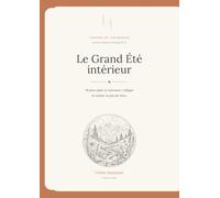 Le Grand Été intérieur: Cahier de vacances adultes d'introspection et de développement personnel, 30 jours pour se retrouver, s'alléger et raviver sa ... format A4 (Cahiers de Vacances Introspection)