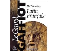 Le Grand Gaffiot: Dictionnaire Latin-Français | Félix Gaffiot