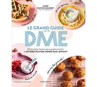 Le grand guide de la DME: 60 recettes faciles pour expérimenter la diversification menée par l'enfant: 31553