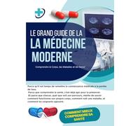 "Le Grand Guide de la Médecine Moderne": Le manuel essentiel pour les étudiants en médecine, soignants et passionnés de santé