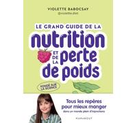Le grand guide de la nutrition et de la perte de poids: Tous les repères pour mieux manger dans un monde plein d'injonctions