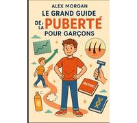 Le Grand Guide de la Puberté pour Garçons (Parentalité et adolescence)