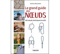 Le grand guide des noeuds: 420 noeuds, techniques et outils (Hors collection - Vagnon Loisirs)