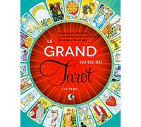Le grand guide du tarot: Un guide pour débutants qui révèle les mystères du tarot, des lames et des tirages