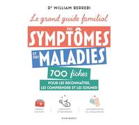 Le grand guide familial des symptômes et des maladies: 700 fiches pour les reconnaître, les comprendre et les soigner: 31557