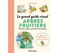 Le grand guide visuel des arbres fruitiers: Planter, tailler, récolter... (Les abc)