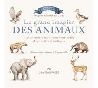 Le grand imagier des animaux pour tout-petits: Imagier des animaux pour tout-petits - Premiers mots, vocabulaire, activités éducatives pour bébés et enfants dès 2 ans (Collection Premiers mots)