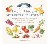 Le grand imagier des fruits et légumes pour tout-petits: Premiers mots - Imagier éducatif pour enfants dès 2 ans avec fruits, légumes et jeux d’observation (Collection Premiers mots)