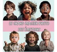 Le grand imagier photo des émotions: Imagier Photo Bébé. Avec de Vraies Photos. Pour les Petits et les grands. (Les imagiers photo pour les petits)
