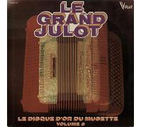Le Grand Julot - Le Disque D'Or Du Musette Volume 3