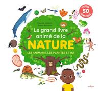 Le grand livre animé de la nature: Les animaux, les plantes et toi