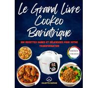 Le Grand Livre Cookeo Bariatrique: 300 Recettes Saines et Délicieuses pour Votre Transformation