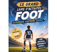 Le Grand Livre d’Activités Foot pour Enfants (7-12 ans): Coloriages, Jeux, Quiz, Labyrinthes, Mots cachés et bien plus encore