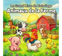 Le Grand Livre de Coloriage Animaux de la Ferme: 50 Dessins Kawaii aux Lignes Épaisses | Activité pour Développer la Motricité Fine, la Créativité et S'amuser Sans Écran pour Enfants 4-8 Ans