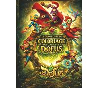 Le Grand Livre de Coloriage des Classes de DOFUS: Retour à nos premiers pas dans le meilleur MMORPG Français
