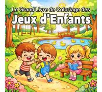 Le Grand Livre de Coloriage des Jeux d'Enfants: Aventures au Parc Sans Écrans | Dessins Kawaii aux Contours Épais pour 4-8 Ans