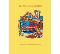 Le Grand Livre de Coloriage des Véhicules: Pour Enfants 3-6 ans - Gros Contours et Dessins Réalistes : Voiture de Police, Pompier, Tractopelle, Train ... Maternelle (Les P'tits Savants Colorient)