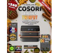 LE GRAND LIVRE DE COSORI AIR FRYER TWINFRY: 340 Recettes Faciles et Savoureuses pour Cuisiner au Quotidien avec Légèreté - Croustillants Gourmands, ... Créations du Monde et bien plus encore