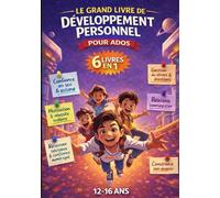 LE GRAND LIVRE DE DÉVELOPPEMENT PERSONNEL POUR ADO: 6 livres en 1. NOUVEAUTÉ