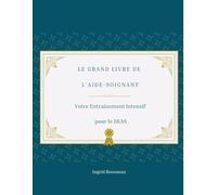Le Grand Livre de l’Aide-Soignant Votre Entraînement Intensif pour le DEAS