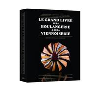 Le Grand Livre de la Boulangerie & de la Viennoiserie: Edition intégrale augmentée