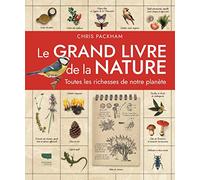 Le Grand livre de la nature: Toutes les richesses de notre planète