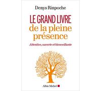 Le grand livre de la pleine présence: Attentive, ouverte et bienveillante