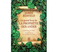 Le grand livre de la prophétie des Andes: La prophétie des Andes suivi de Les leçons de vie de la prophétie des Andes