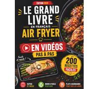 Le Grand Livre de l'Air Fryer: 200 Recettes Faciles et Gourmandes en Français, dont 150 en Vidéo: Petits-Déjeuners, Entrées, Apéritifs, Plats et Desserts