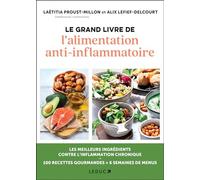 Le grand livre de l'alimentation anti-inflammatoire: Arthrose, alzheimer, cancer, asthme, obésité ... les meilleurs ingrédients